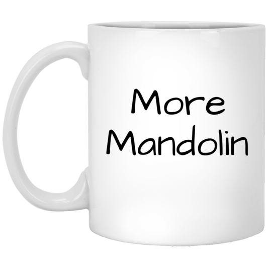 More Mandolin 11oz White Mug, Mandolin Lover Gift, Mandolin Player Gift, Music Lover Gift