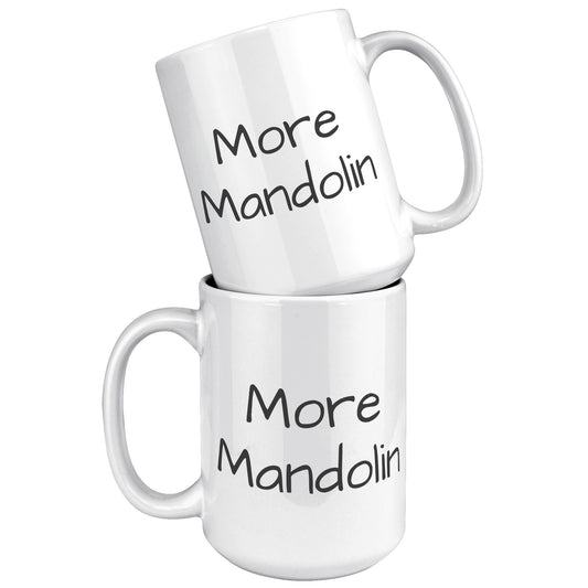 More Mandolin 15oz White Mug, Mandolin Lover Gift, Mandolin Player Gift, Music Lover Gift