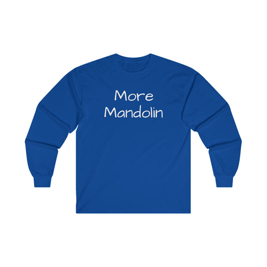 More Mandolin Unisex Ultra Cotton Long Sleeve T-shirt, Mandolin Lover Gift, Music Lover Gift, Festival Shirt, Bluegrass T-shirt