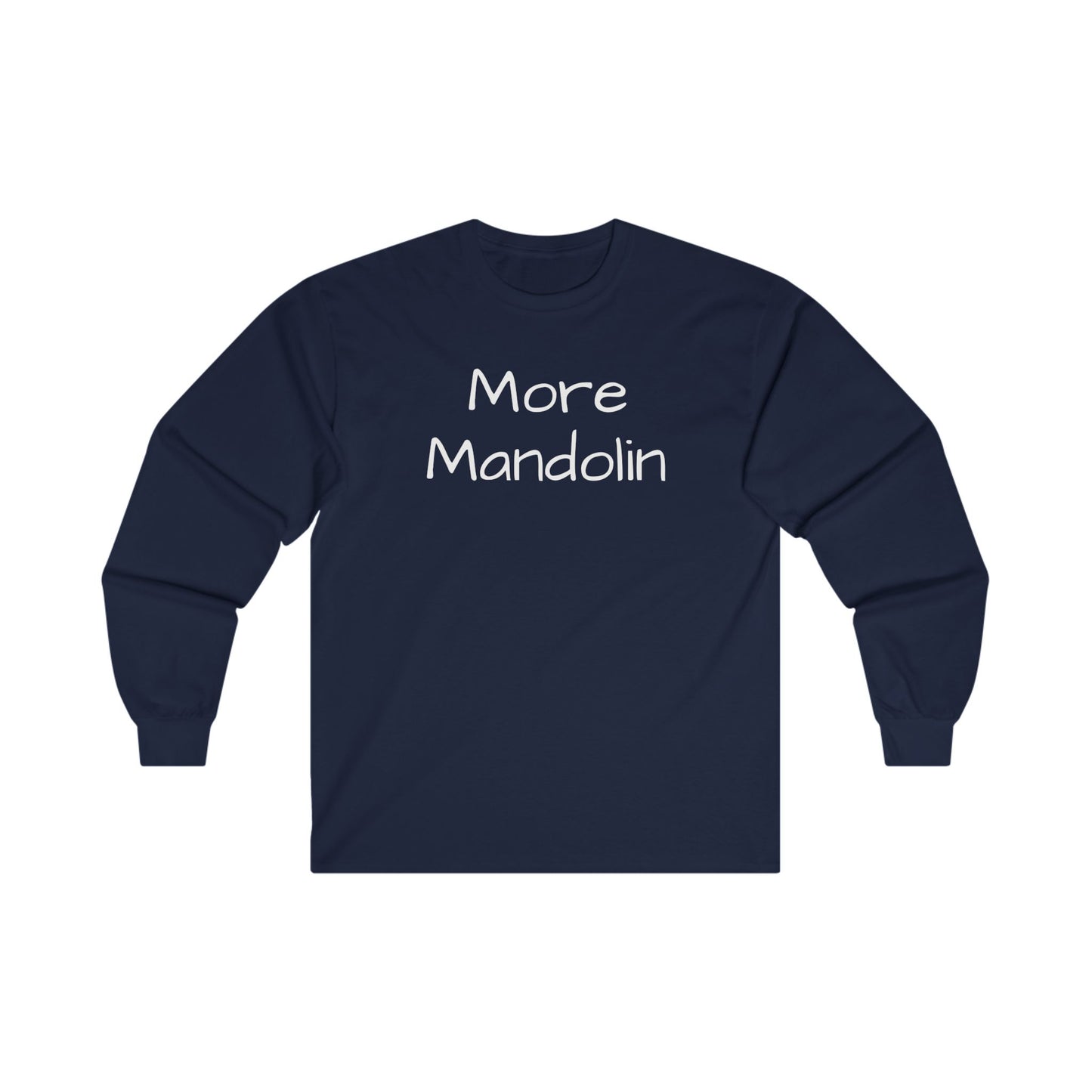 More Mandolin Unisex Ultra Cotton Long Sleeve T-shirt, Mandolin Lover Gift, Music Lover Gift, Festival Shirt, Bluegrass T-shirt