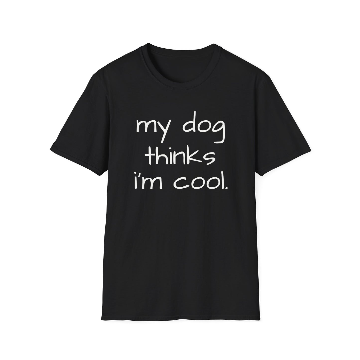 My Dog Thinks I'm Cool, Dog Dad Shirt, Funny Dog Shirt, Mens Dog T shirt, Gift for Dog Lovers, Gift for Dog Owner Shirt for Dog Owners