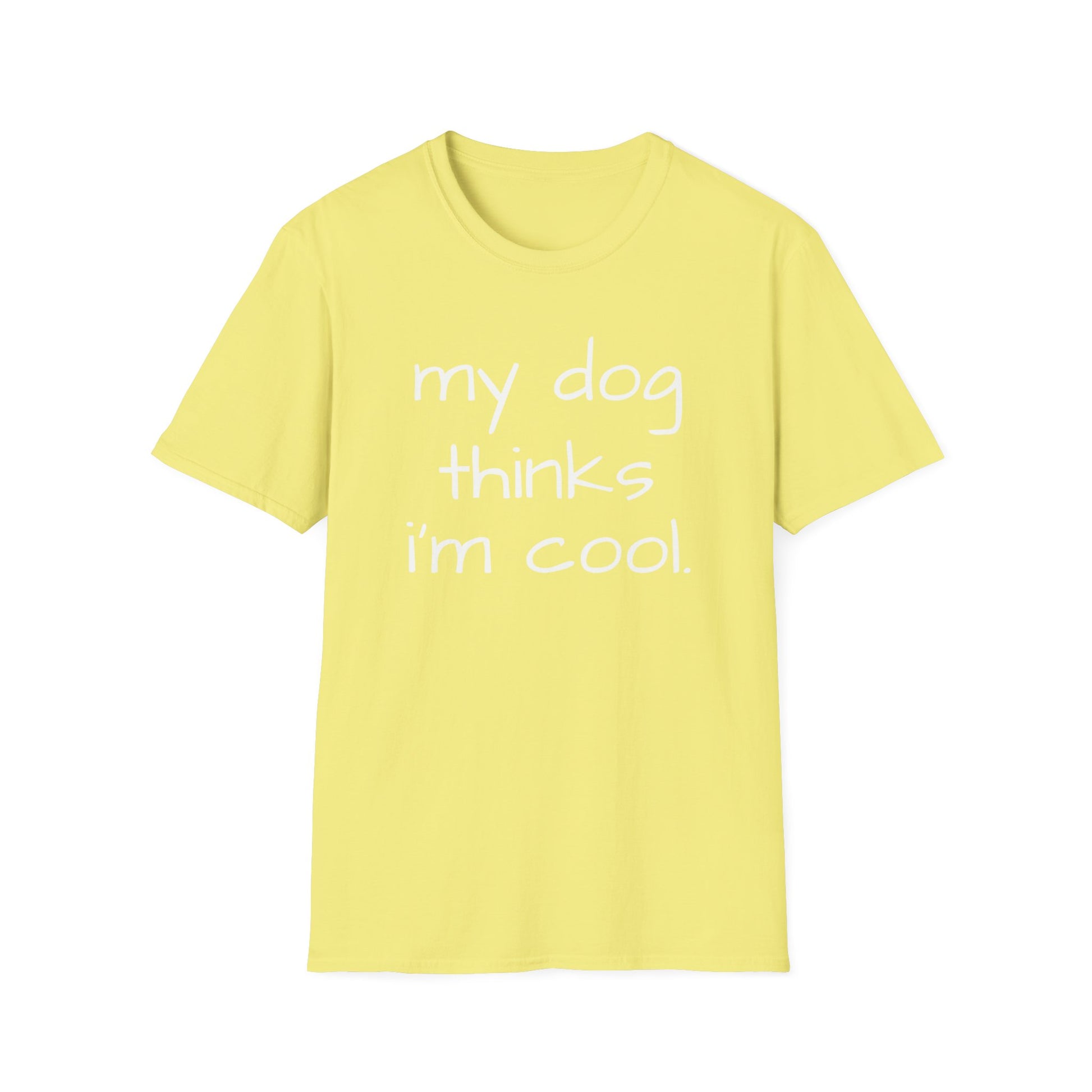 My Dog Thinks I'm Cool, Dog Dad Shirt, Funny Dog Shirt, Mens Dog T shirt, Gift for Dog Lovers, Gift for Dog Owner Shirt for Dog Owners