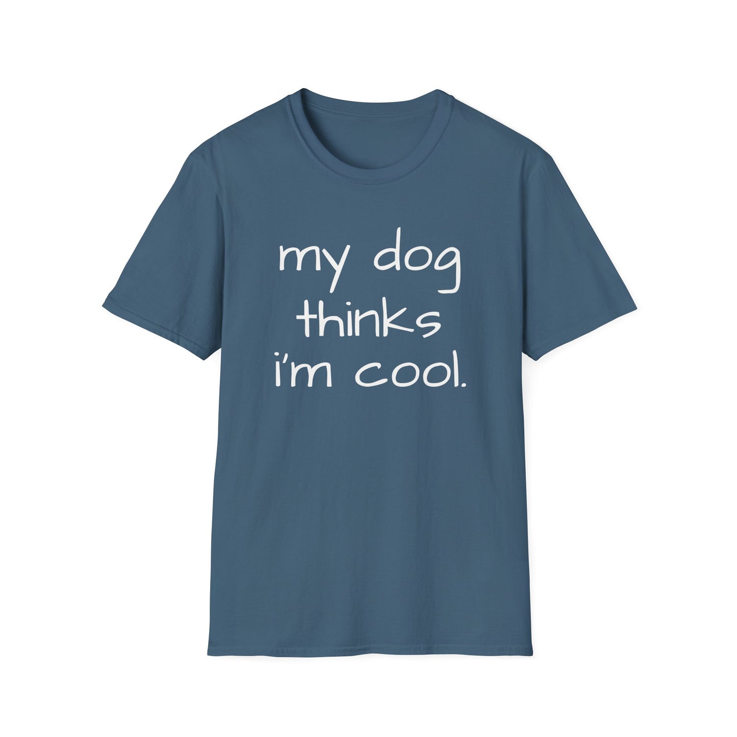 My Dog Thinks I'm Cool, Dog Dad Shirt, Funny Dog Shirt, Mens Dog T shirt, Gift for Dog Lovers, Gift for Dog Owner Shirt for Dog Owners