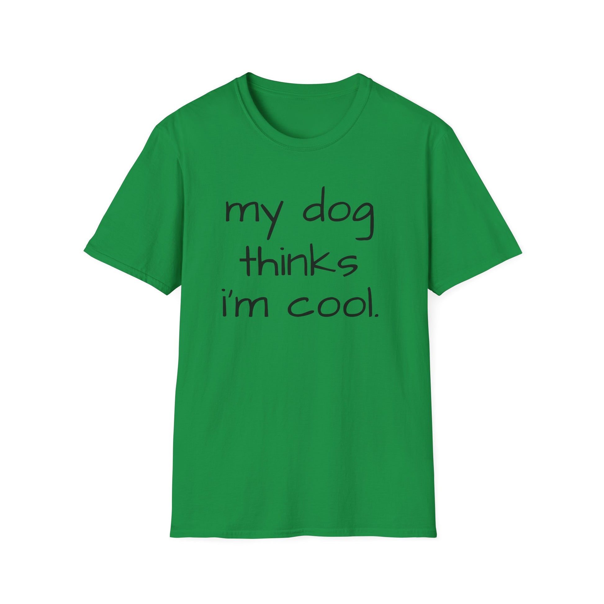 My Dog Thinks I'm Cool, Dog Dad Shirt, Funny Dog Shirt, Mens Dog T shirt, Gift for Dog Lovers, Shirt for Dog Owners, Gift for Dog Owner 