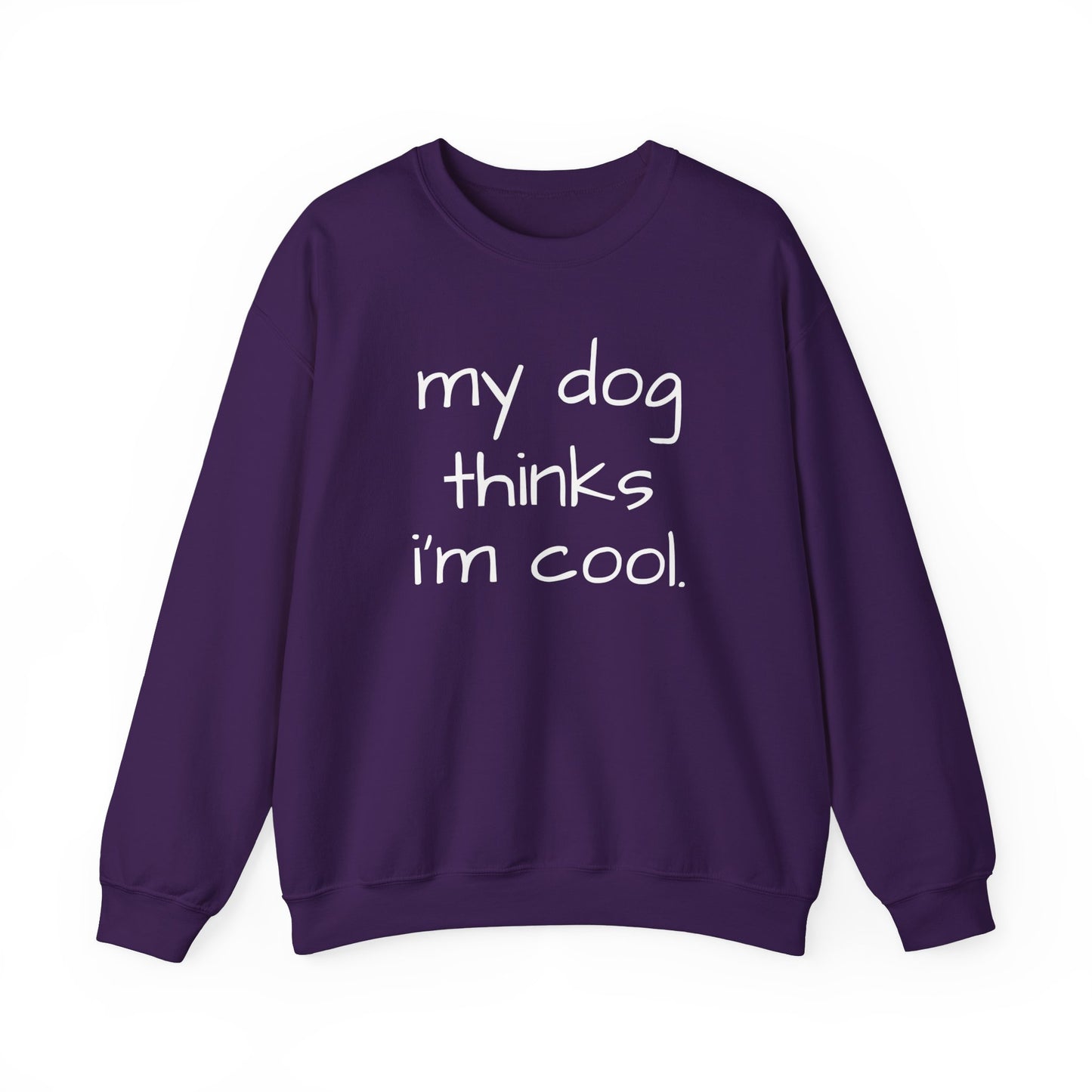 My Dog Thinks I'm Cool Unisex Heavy Blend™ Crewneck Sweatshirt, Dog Dad Shirt, Mom Dog Sweatshirt, Funny Dog Sweatshirt, Gift for Dog Lovers