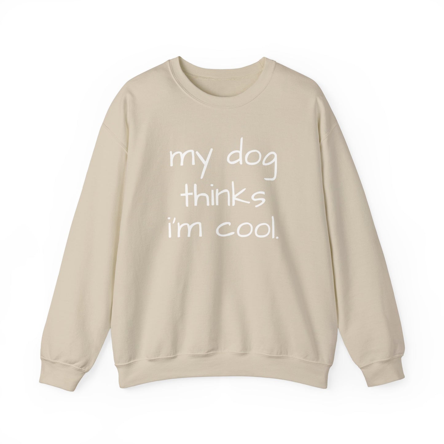 My Dog Thinks I'm Cool Unisex Heavy Blend™ Crewneck Sweatshirt, Dog Dad Shirt, Mom Dog Sweatshirt, Funny Dog Sweatshirt, Gift for Dog Lovers