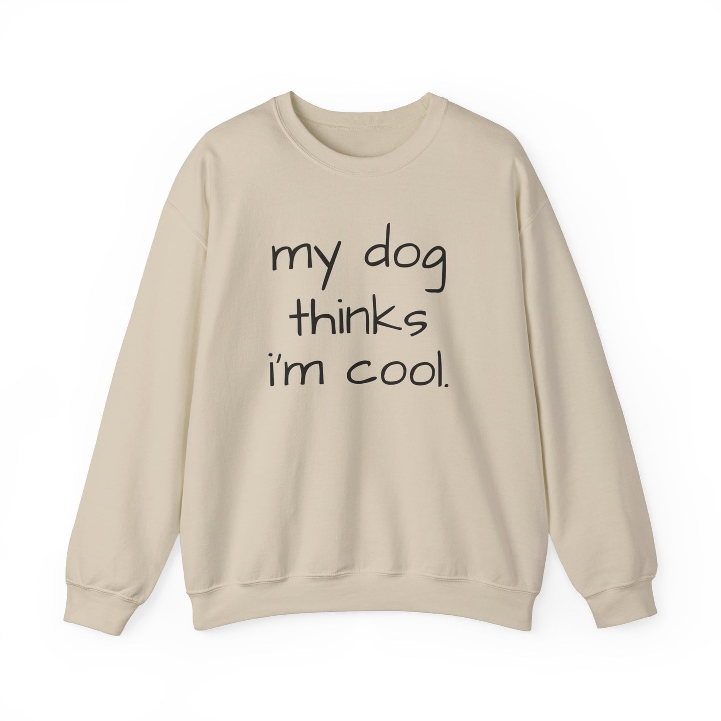 My Dog Thinks I'm Cool Unisex Heavy Blend™ Crewneck Sweatshirt, Dog Dad Shirt, Momma Dog Sweatshirt, Funny Dog Sweatshirt, Gift for Dog Lovers