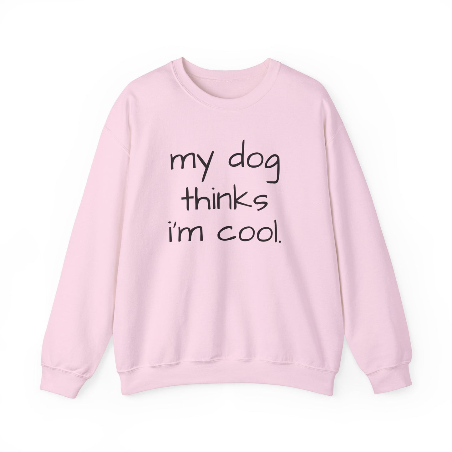 My Dog Thinks I'm Cool Unisex Heavy Blend™ Crewneck Sweatshirt, Dog Dad Shirt, Momma Dog Sweatshirt, Funny Dog Sweatshirt, Gift for Dog Lovers