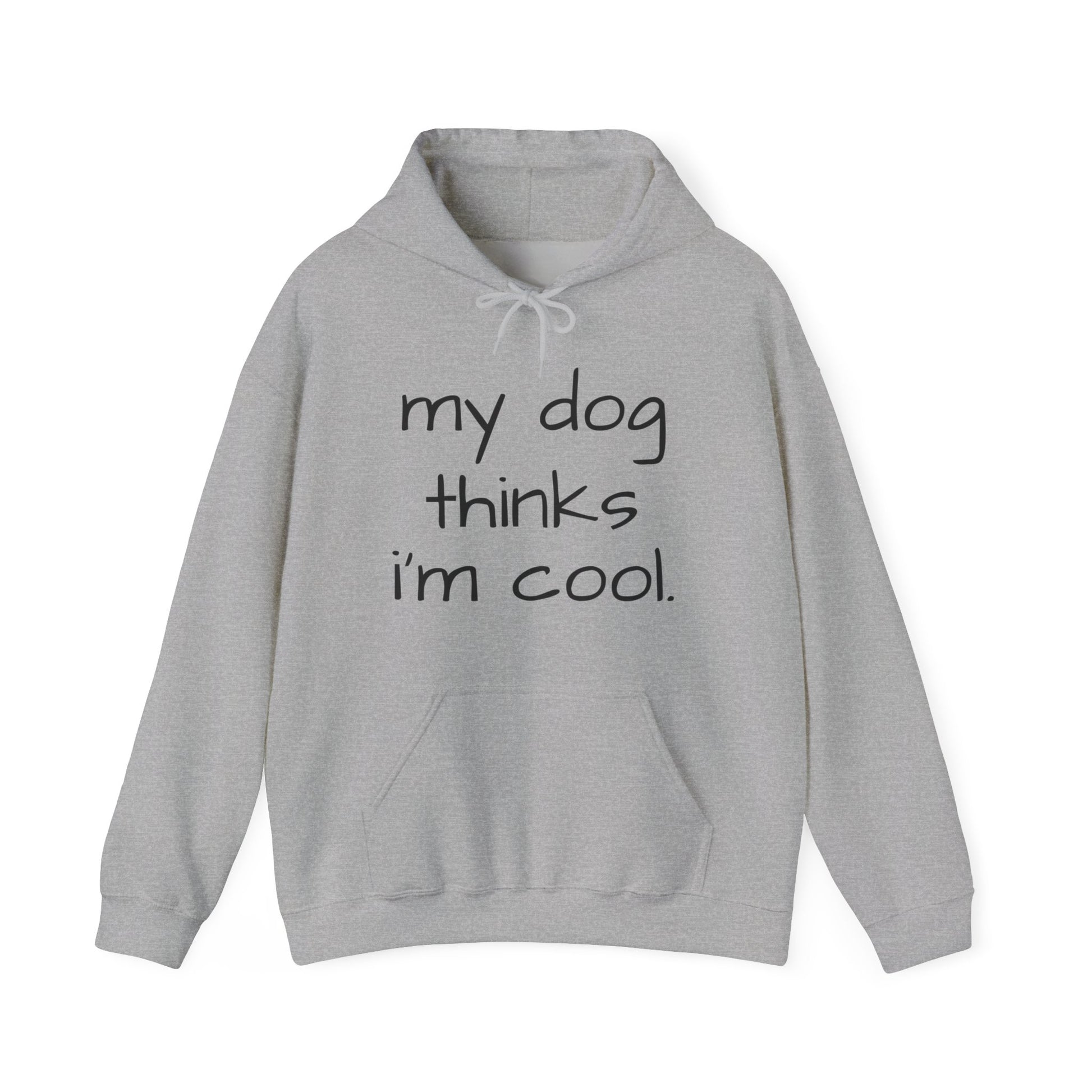 My Dog Thinks I'm Cool Unisex Heavy Blend™ Hoodie Sweatshirt, Dog Dad Hoodie, Momma Dog Hoodie, Funny Dog Hoodie, Gift for Dog Lovers