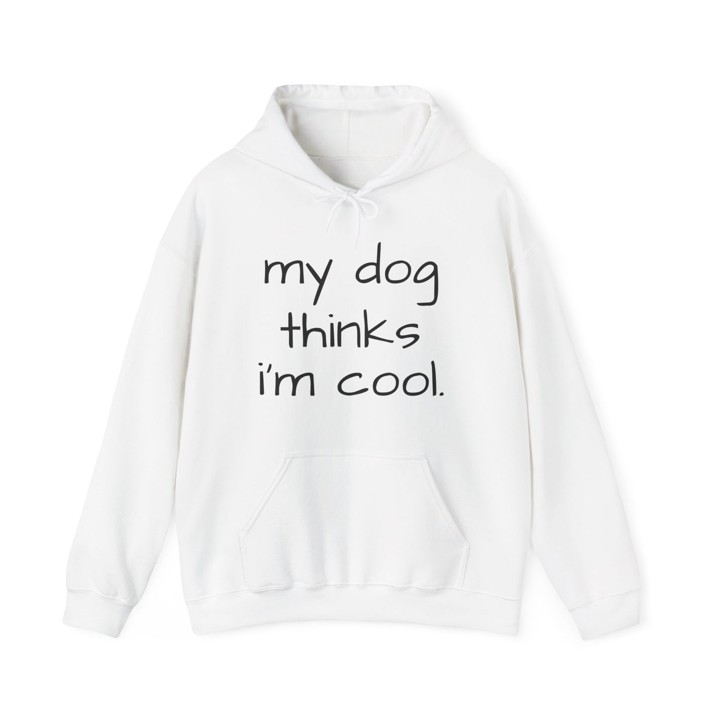 My Dog Thinks I'm Cool Unisex Heavy Blend™ Hoodie Sweatshirt, Dog Dad Hoodie, Momma Dog Hoodie, Funny Dog Hoodie, Gift for Dog Lovers