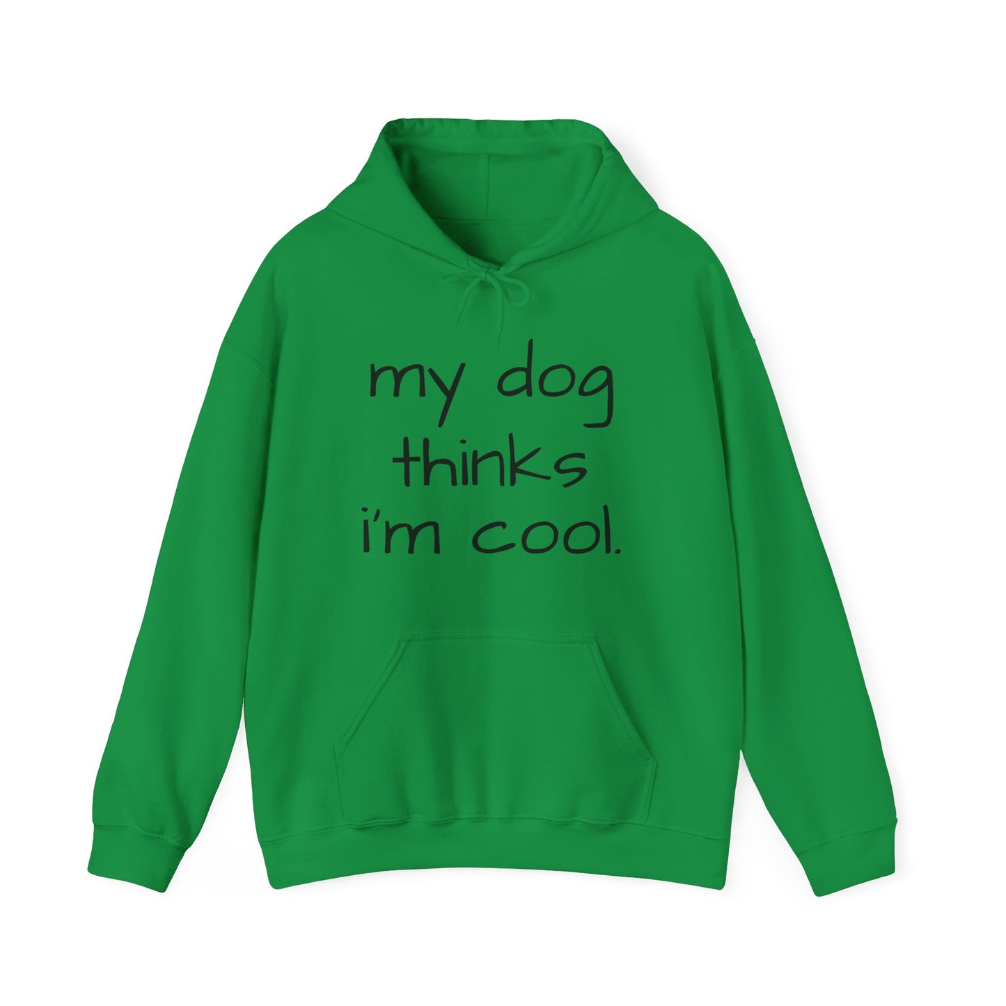 My Dog Thinks I'm Cool Unisex Heavy Blend™ Hoodie Sweatshirt, Dog Dad Hoodie, Momma Dog Hoodie, Funny Dog Hoodie, Gift for Dog Lovers