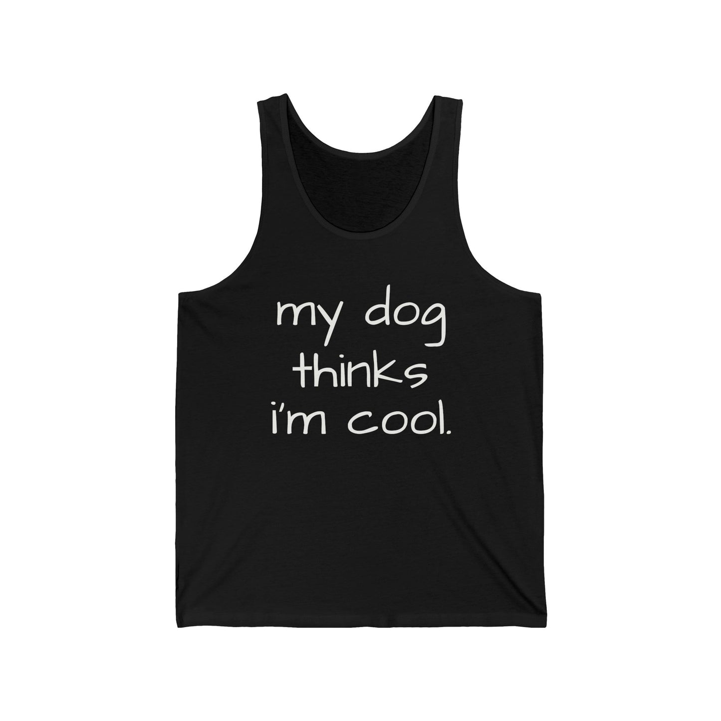 My Dog Thinks I'm Cool Unisex Jersey Tank Top, Dad Dog Tank Top, Dog Mom Gift