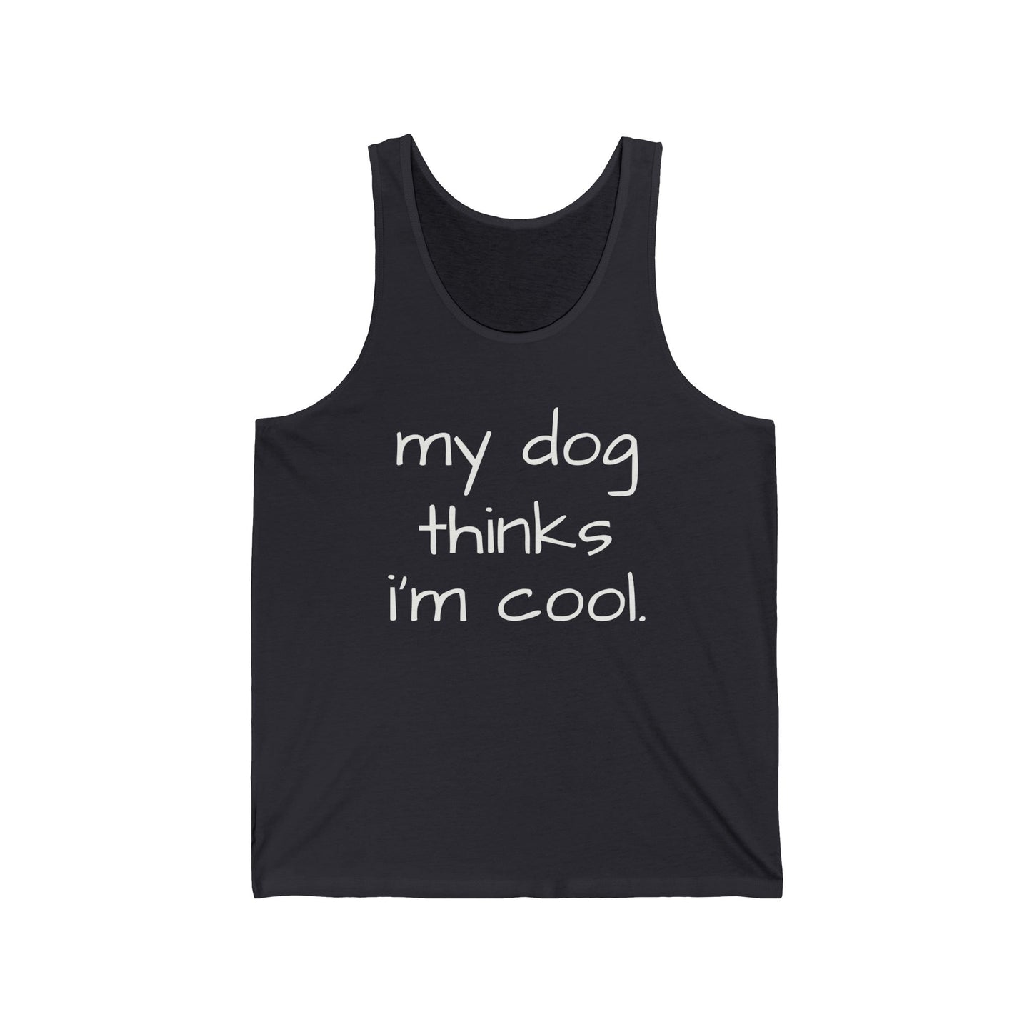 My Dog Thinks I'm Cool Unisex Jersey Tank Top, Dad Dog Tank Top, Dog Mom Gift