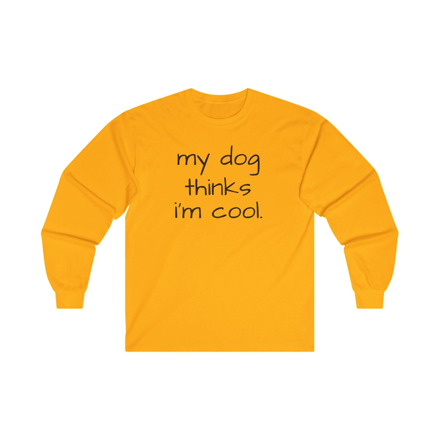 My Dog Thinks I'm Cool Unisex Ultra Cotton Long Sleeve Tee, Dog Dad Shirt, Funny Dog Shirt, Mens Dog T-shirt, Gift for Dog Lovers, Long Sleeve Shirt for Dog Owners, Gift for Dog Owner