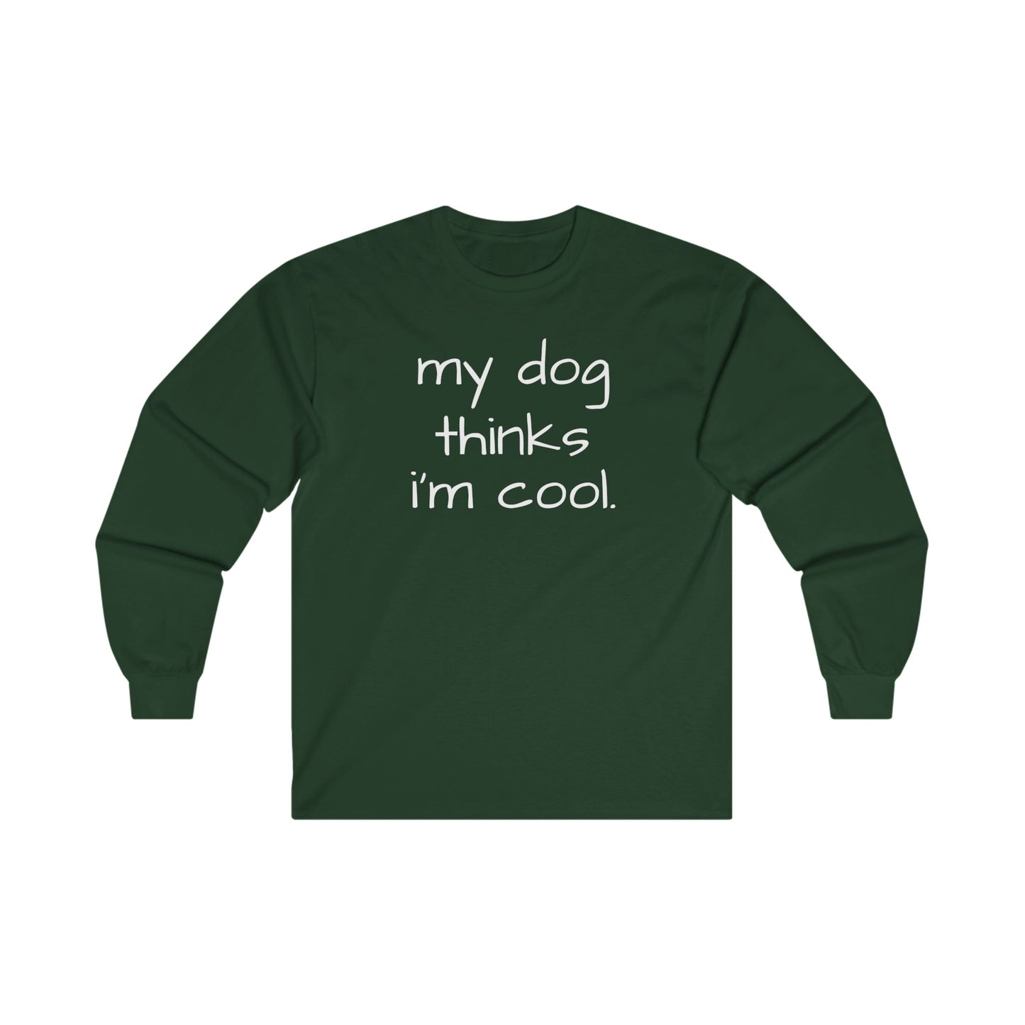 My Dog Thinks I'm Cool Unisex Ultra Cotton Long Sleeve Tee, Dog Dad Shirt, Funny Dog Shirt, Mens Dog T-shirt, Gift for Dog Lovers, Shirt for Dog Owners, Gift for Dog Owner