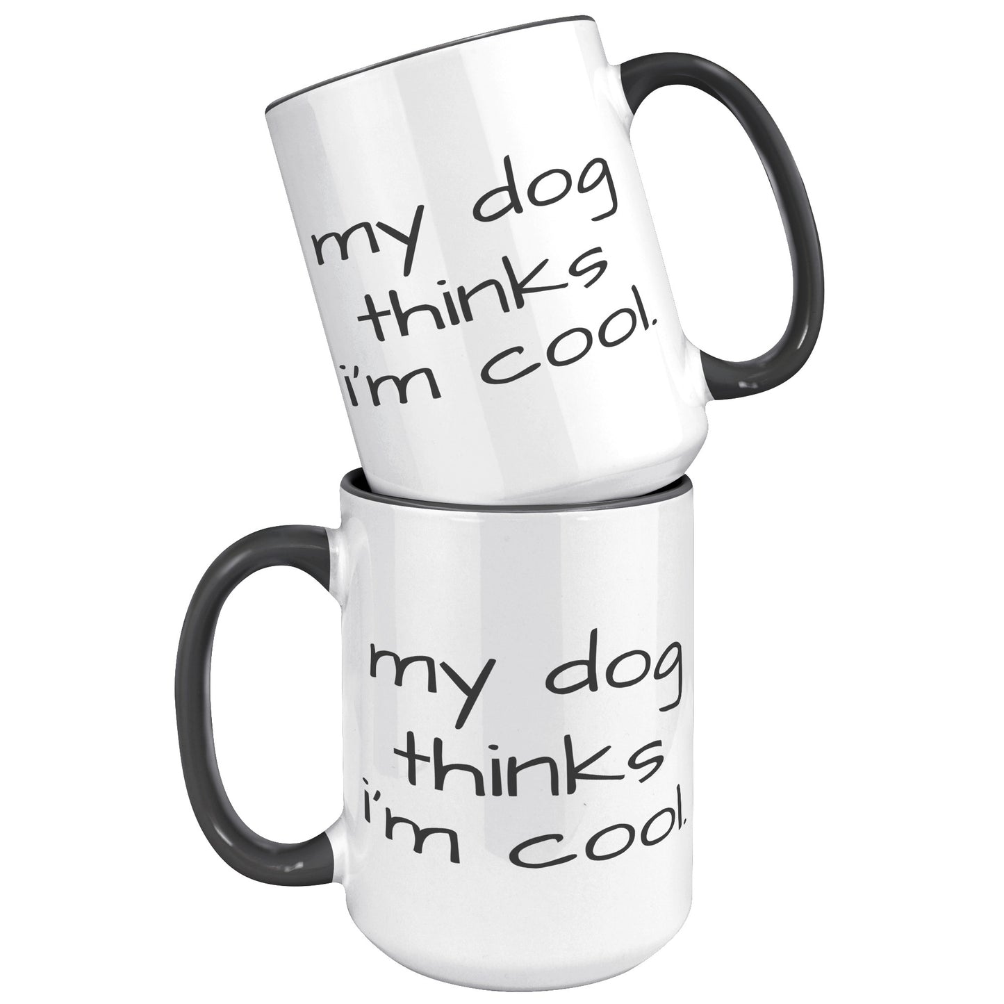 My Dog Thinks I'm Cool 15oz Accent Mug, Dog Dad Gift, Dog Mom Gift, Dog Lover Gift