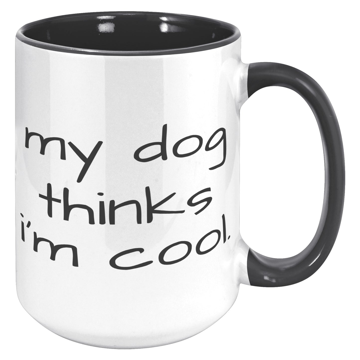 My Dog Thinks I'm Cool 15oz Accent Mug, Dog Dad Gift, Dog Mom Gift, Dog Lover Gift