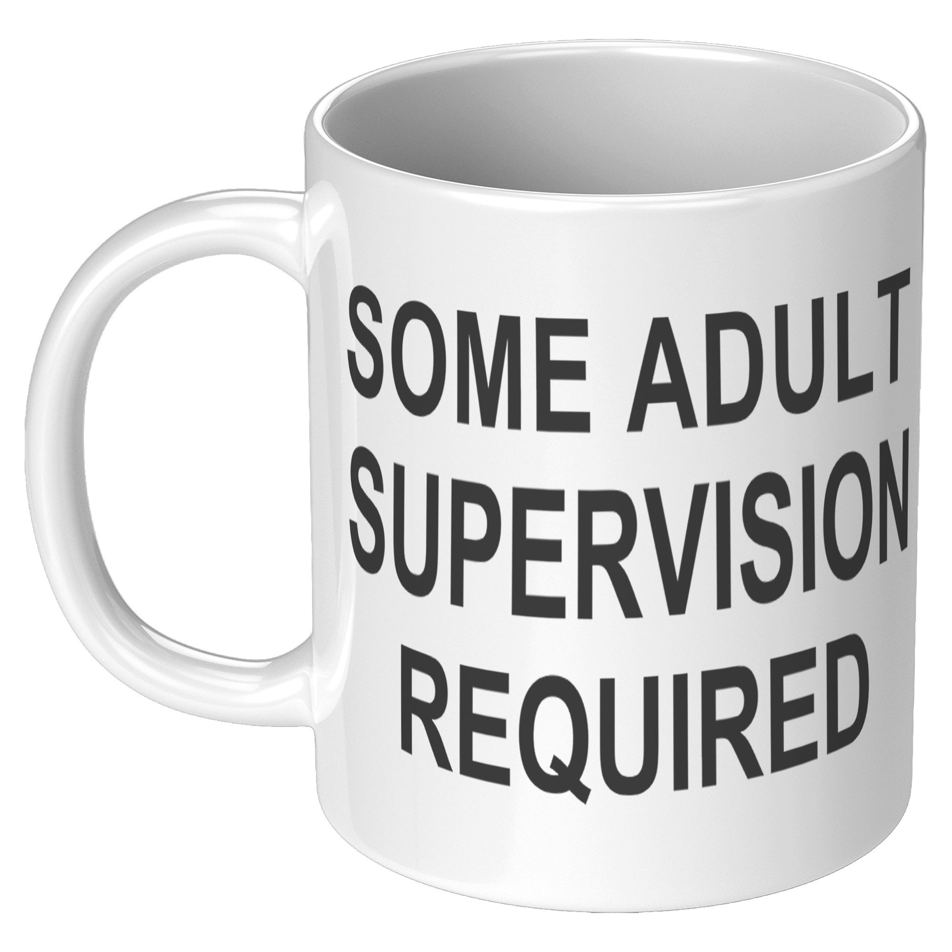 Some Adult Supervision Required 11oz Mug, Funny Mug, Witty Humor