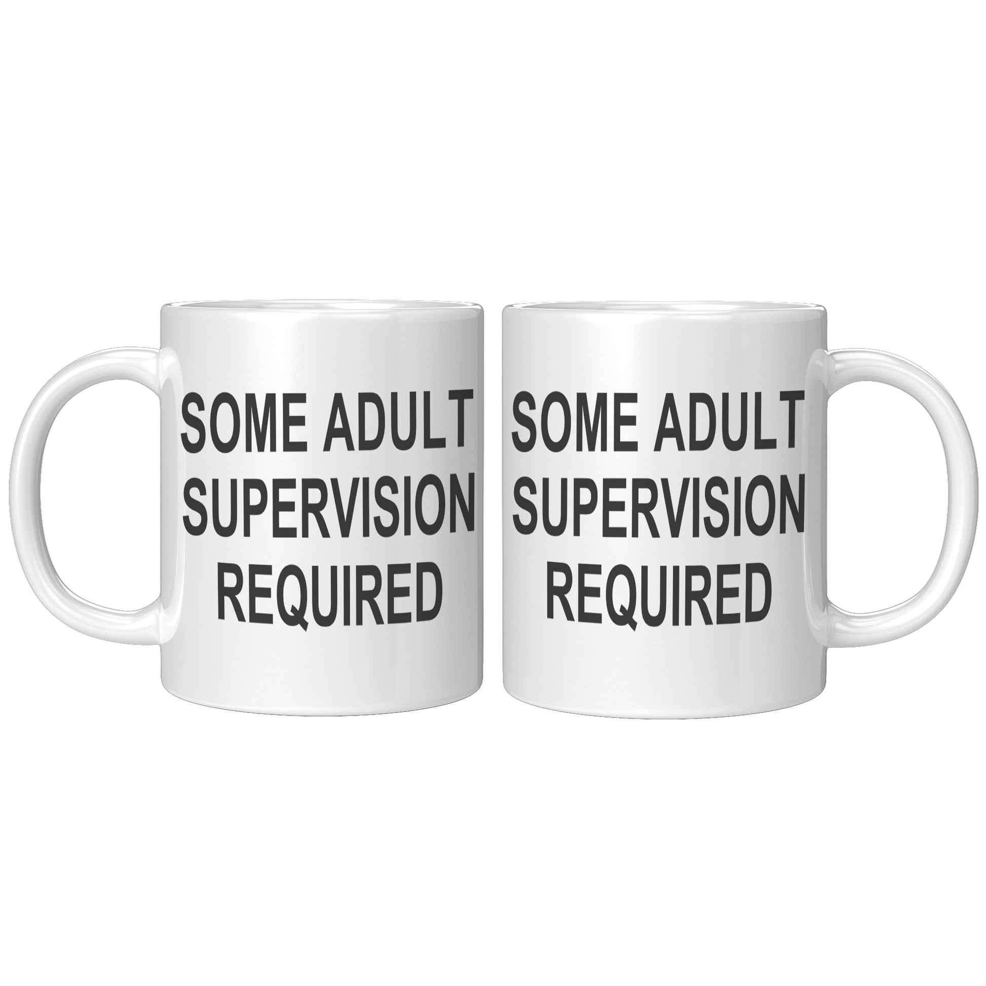Some Adult Supervision Required 11oz Mug, Funny Mug, Witty Humor