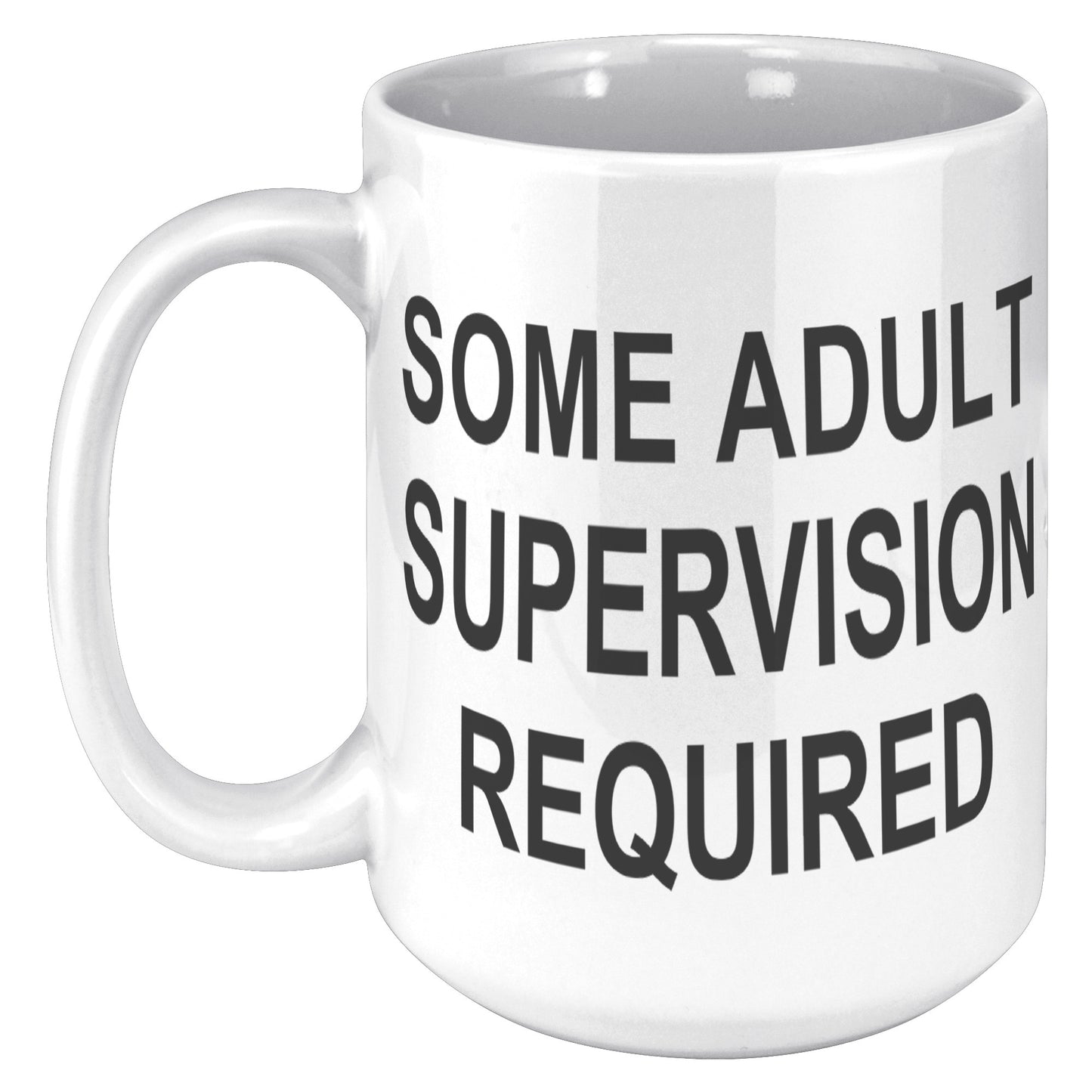 Some Adult Supervision Required 15oz Mug, Funny Mug, Witty Humor