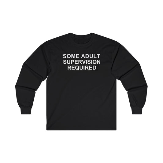 Some Adult Supervision Required Unisex Ultra Cotton Long Sleeve T-shirt, Funny T-shirt For Men, Women