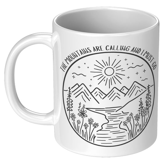 The Mountains Are Calling and I Must Go 11oz Mug