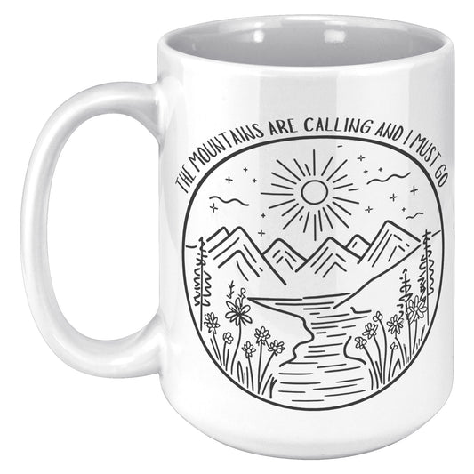 The Mountains Are Calling and I Must Go 15oz Mug