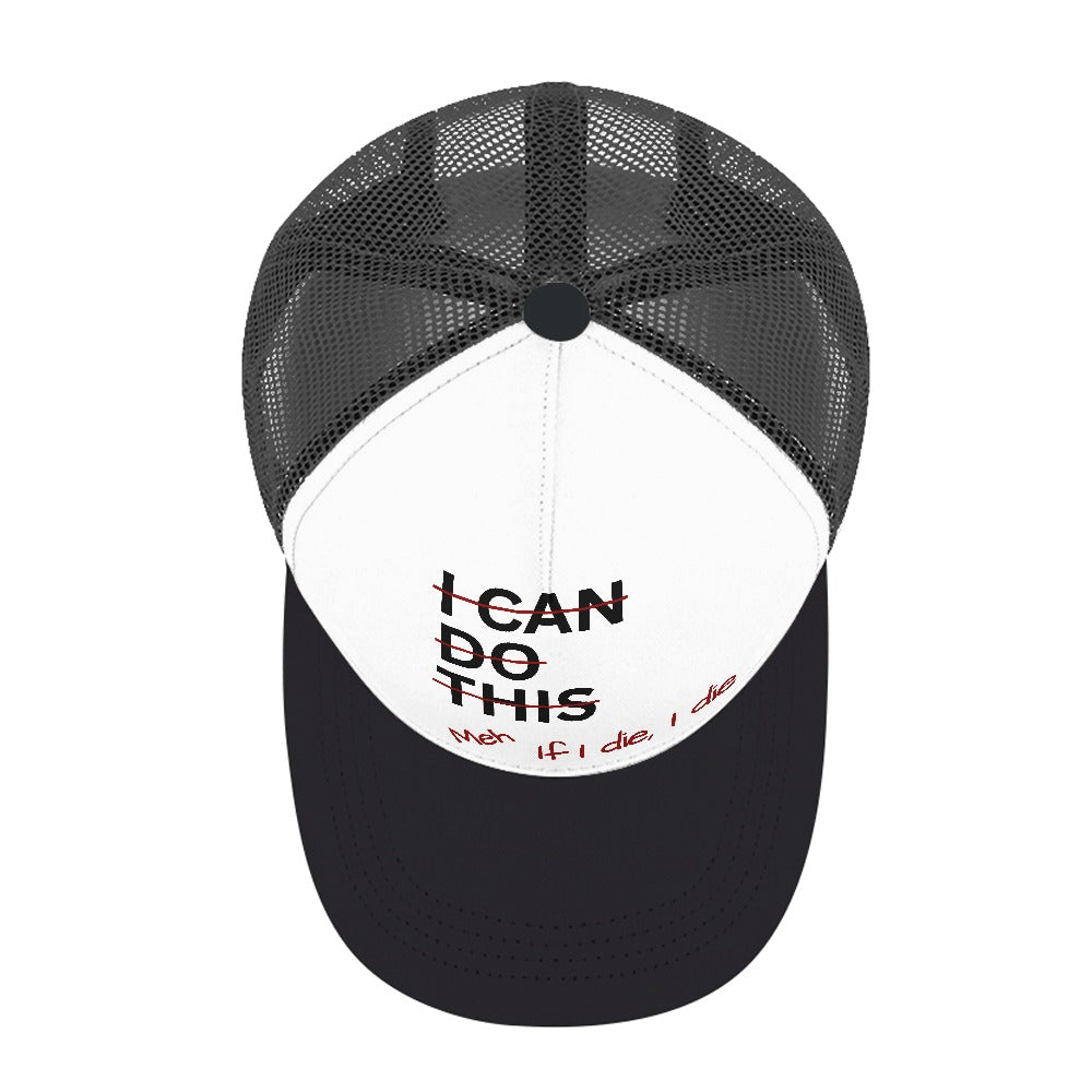 I Can Do This Meh If I Die I Die Black Foam Trucker Hat